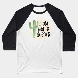 I Am Not A Hugger Baseball T-Shirt